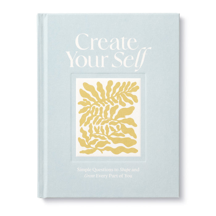 Create Your Self A Guided Journal to Shape and Grow Every Part of You