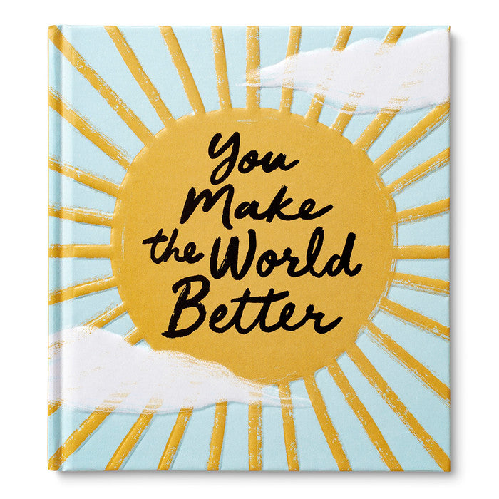 You Make the World Better - An Appreciation Gift Book
